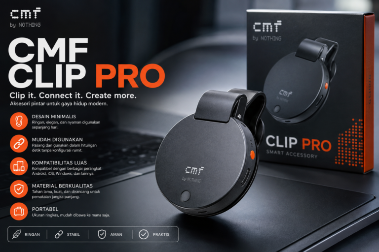 CMF Clip Pro: Mengenal Fitur, Keunggulan, dan Alasan Perangkat Ini Mulai Menarik Perhatian