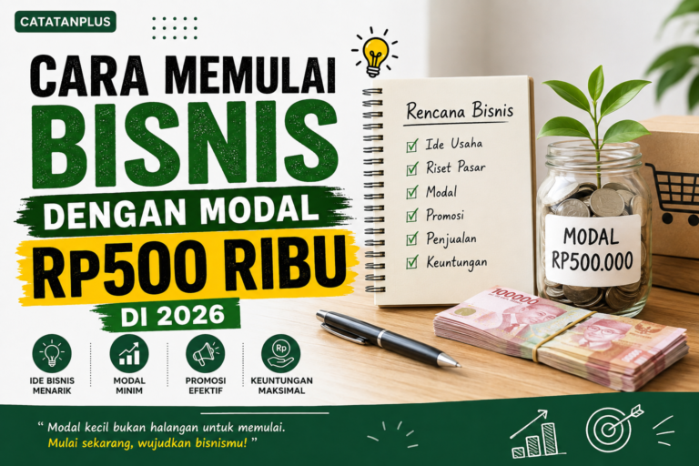 Cara Memulai Bisnis dengan Modal Rp500 Ribu di 2026, Panduan Lengkap untuk Pemula