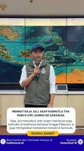 Menhut Raja Juli Ungkap Asap Karhutla Sampai ke Malaysia, Dipengaruhi Arah Angin